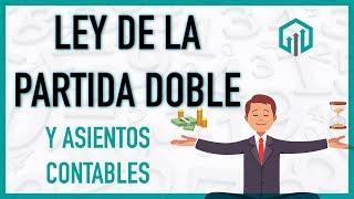 Ley de la PARTIDA DOBLE  Con asientos contables