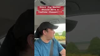 Every Gig Worker Should Have a YouTube Channel!!!