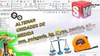 Como Alterar as Unidades de Medidas no Solidworks