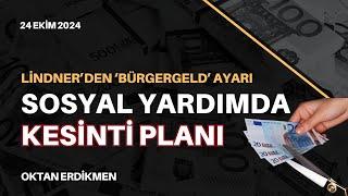 Almanya'da sosyal yardımda kesinti planı - 24 Ekim 2024 Oktan Erdikmen