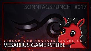 Vesariius Gamerstube - Stream und Youtube Ausblick - Sonntagspunch #017