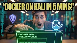 Install Docker on Kali & Run Your First Container in 5 Mins 