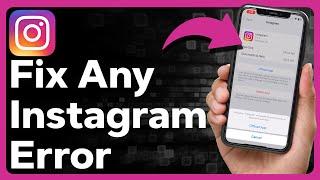 4 Ways To Fix Any Instagram Error