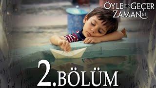 Öyle Bir Geçer Zaman Ki 2. Bölüm - Full Bölüm