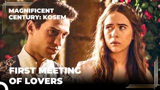 Ahmed And Anastasia's First Meeting | Magnificent Century Kosem