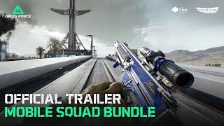 Delta Force | Mobile Squad Bundle Official Trailer & Showcase