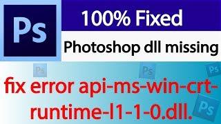 Photoshop dll missing.fix error api-ms-win-crt-runtime-l1-1-0.dll.Error