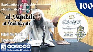 L100 Al - ‘Aqidah Al Wasitiyyah - Ustādh Abu Muadh Taqweem