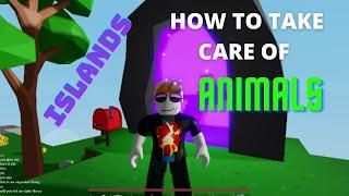 HOW TO have GOOD ANIMAL CARE - Islands - Roblox