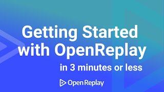 Getting Started with OpenReplay in 3 minutes or less