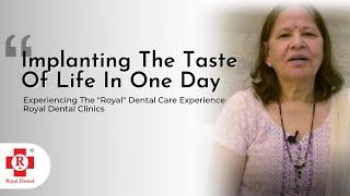 Implanting Taste of Life in One Day | Royal Dental Clinics | One Day Implant Dentist