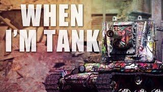 When I'm Tank...