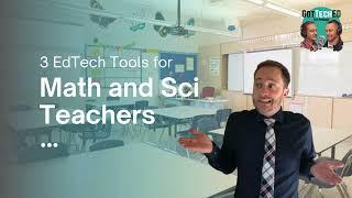 3 EdTech Tools for Math and Science Teachers