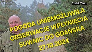 POGODA UNIEMOŻLIWIŁA OBSERWACJE WPŁYNIĘCIA SUWNIC DO GDAŃSKA 27.10.2024