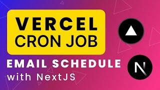 Vercel Cron Job - Automatic Email Schedule with Next.js