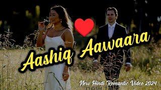 Aashiq Aawaara | New Bollywood Romantic Music Video 2024 | New Hindi Romantic Video Song 2024