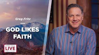 God Likes Faith - Greg Fritz  - CDLBS for May 13, 2024