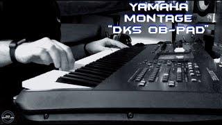 Yamaha Montage  "DKS OB-Pad" | No Talking |