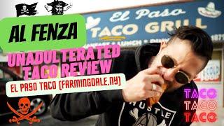 The AL Fenza Unadulterated Taco Review - EL Paso Taco (Farmingdale,NY)