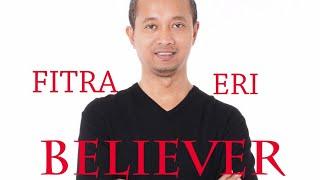 FITRA ERI - BELIEVER