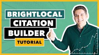 BrightLocal Citations - "Citation Builder" Tutorial & Review