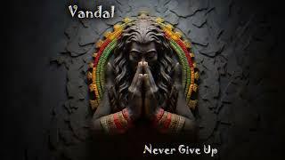 Vandal - Never Give Up