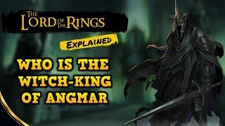 Who is The Witch-King of Angmar? | The Lord of The Rings Explained