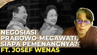 NEGOSIASI PRABOWO- MEGAWATI, SIAPA PEMENANGNYA? I Ft. Josef Wenas