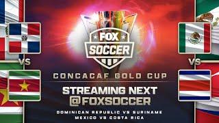 Mexico vs. Costa Rica & Dominican Republic vs. Suriname | Concacaf Gold Cup  | FOX SOCCER
