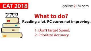 CAT 2018 - Reading a lot. RC scores not improving. What to do?