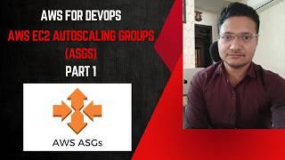 AWS EC2 AutoScaling Groups (ASGs) Theory + Practical Part 1 | AWS For DevOps | Interview Preparation