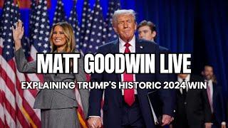 LIVE with Matt Goodwin: Explaining Trump's Historic 2024 Win