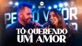 Tô Querendo um Amor - Pedro Vitor e Mariana