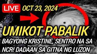 ️ NAGBAGO NG DIREKSYON! SA NCR NA ANG SENTRO! SUPER TYPHOON KRISITINE UPDATE! OCT 23, 2024