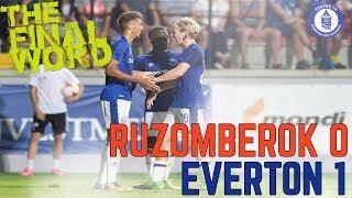 Ružomberok 0-1 Everton | The Final Word
