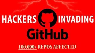 GitHub Exploited: 100.000+ Open Source Projects are Compromised!