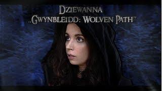 Dziewanna - „Gwynbleidd: Wolven Path”