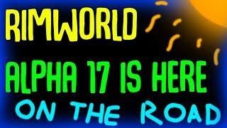 ALPHA 17 IS HERE! Rimworld Alpha 17 Full Patch notes + Analysis. Alpha 17 Released!