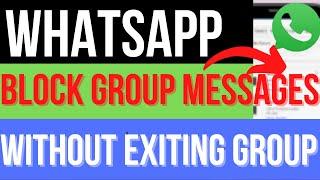 how to block whatsapp group messages without exiting | stop whatsapp notifications without leaving