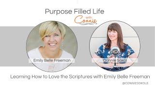 Purpose Filled Life: Learning How to Love the Scriptures with Emily Belle Freeman