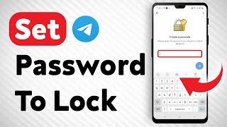 How To Set A Password To Lock Telegram - Full Guide