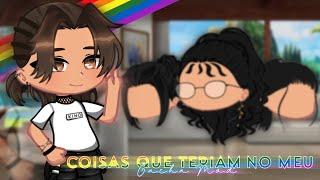 Coisas que teriam no meu Gacha Mod️‍