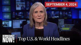 Top U.S. & World Headlines — September 4, 2024