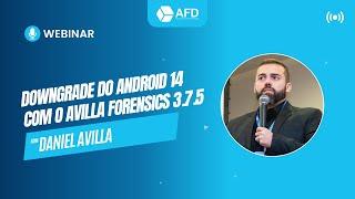 Downgrade do Android 14 com o Avilla Forensics 3.7.5. Com o Prof. Daniel Avilla