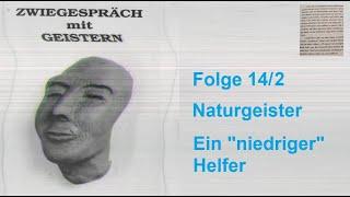 #14/2 Zwiegespräch mit Geistern, Naturgeister: Ein "niedriger" Naturgeist