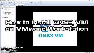 How to Install GNS3 VM on VMware Workstation | GNS3 VM Integration | SYSNETTECH Solutions