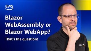 Blazor WebAssembly vs Blazor Web App - Which Is Best?