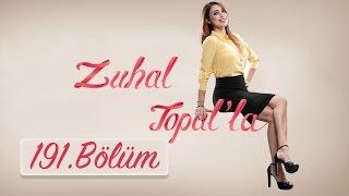 Zuhal Topal'la 191. Bölüm (HD) | 17 Mayıs 2017