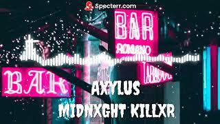 Axylus - MIDNXGHT KILLXR