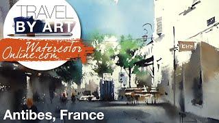 #140 Travel By Art, Ep. 15: Beautiful Street in Antibes, France (Watercolor Cityscape Tutorial)